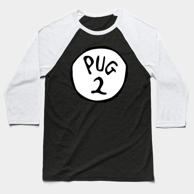 Pug 2 Baseball T-Shirt by AnarchyAckbar